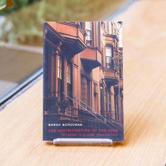 "The Gentrification of the Mind" by Sarah Schulman, available at McNally Jackson at Rockefeller Center